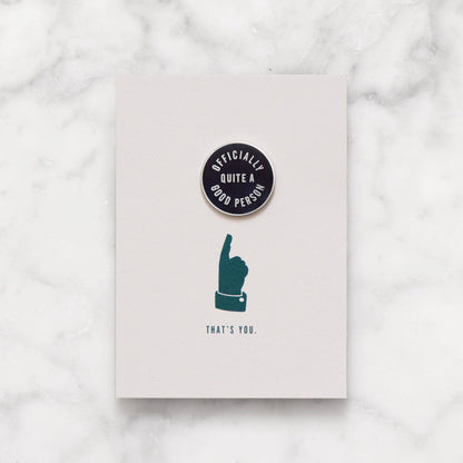 Officially Quite a Good Person - Enamel Pin