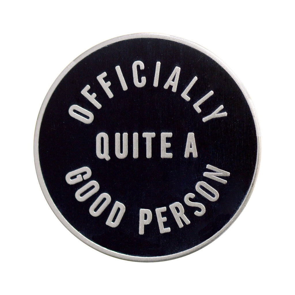 Officially Quite a Good Person - Enamel Pin