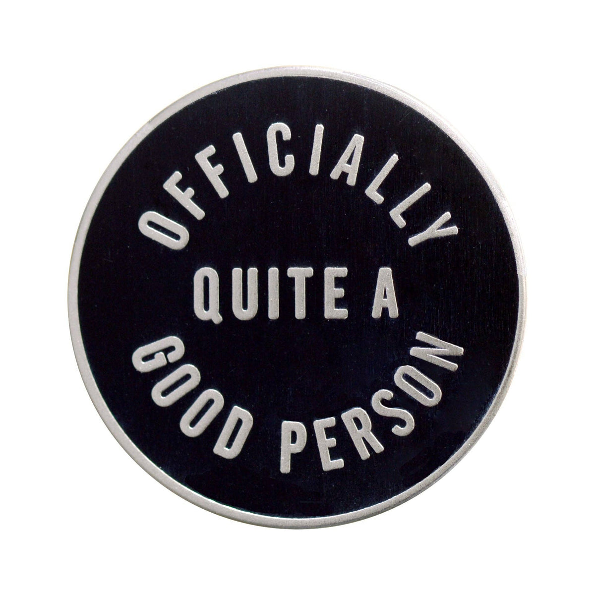 Officially Quite a Good Person - Enamel Pin