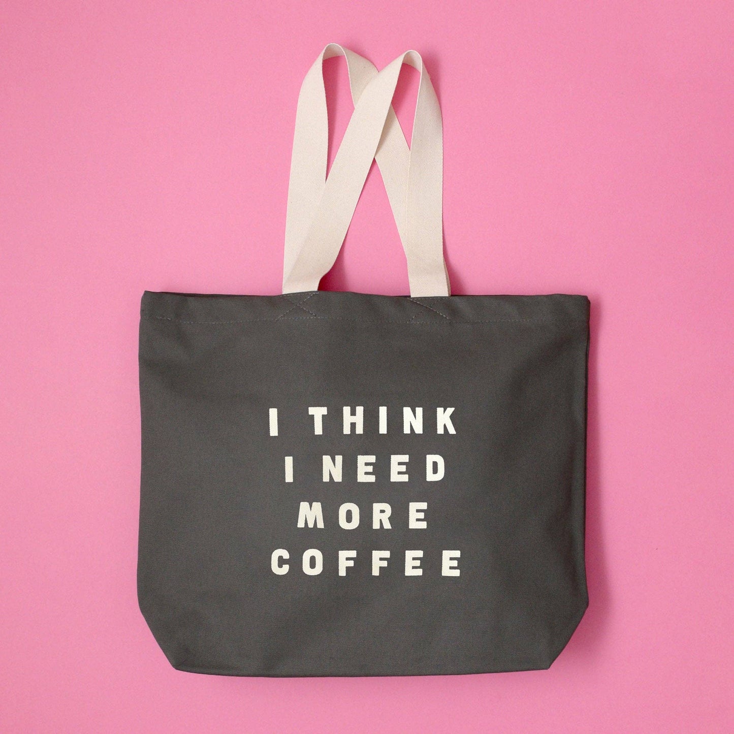 I Think I Need More Coffee - Grey Tote Bag