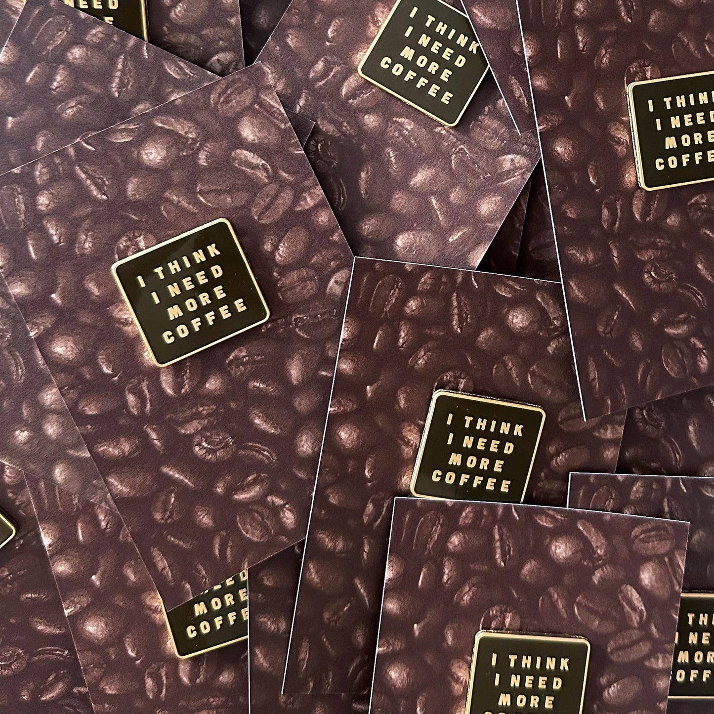 I Think I Need More Coffee - Enamel Pin