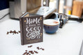 Home Is Where The Good Coffee Is - Gift Book