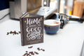 Home Is Where The Good Coffee Is - Gift Book