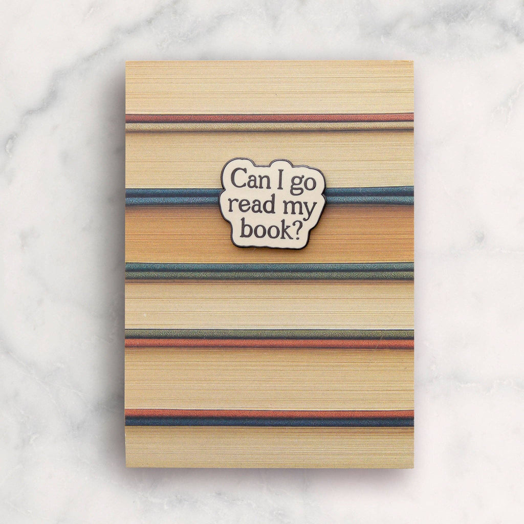 Can I Go Read My Book? - Enamel Pin